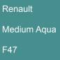 Preview: Renault, Medium Aqua, F47.